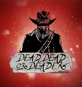 Dead, Dead or Deader